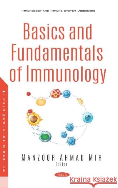 Basics and Fundamentals of Immunology Dr Manzoor Ahmad Mir, Ph.D.   9781536166392 Nova Science Publishers Inc