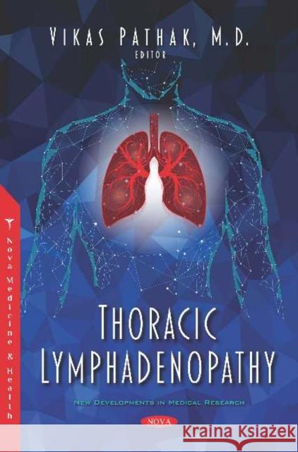 Thoracic Lymphadenopathy Vikas Pathak   9781536167009 Nova Science Publishers Inc