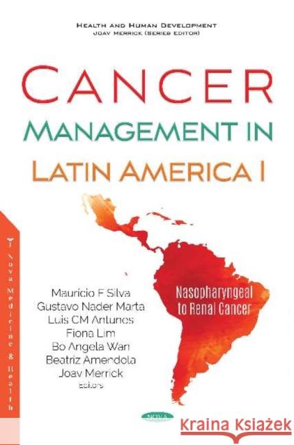 Cancer Management in Latin America I: Nasopharyngeal to Renal Cancer Joav Merrick, MD, MMedSci, DMSc   9781536167337 Nova Science Publishers Inc