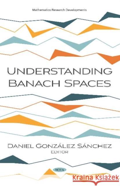 Understanding Banach Spaces Daniel GonzA lez SA nchez   9781536167450 
