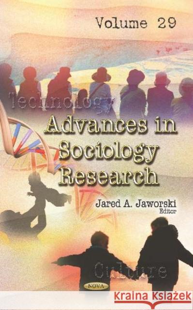 Advances in Sociology Research. Volume 29: Volume 29 Jared A. Jaworski   9781536167818 Nova Science Publishers Inc