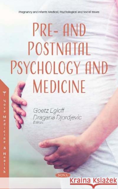 Pre- and Postnatal Psychology and Medicine Goetz Egloff   9781536167832 Nova Science Publishers Inc