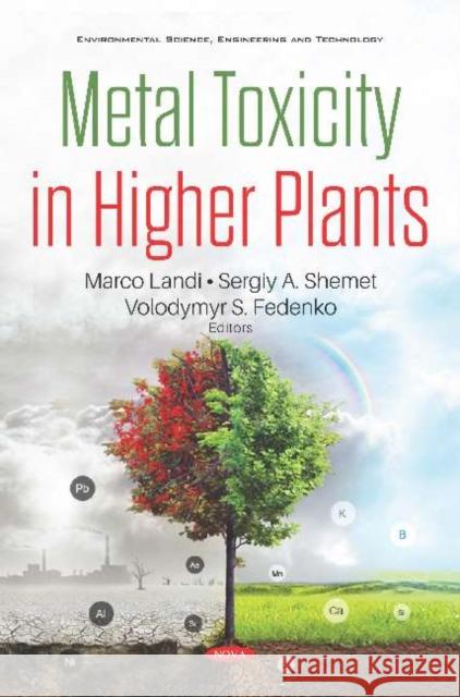 Metal Toxicity in Higher Plants Marco Landi   9781536167894