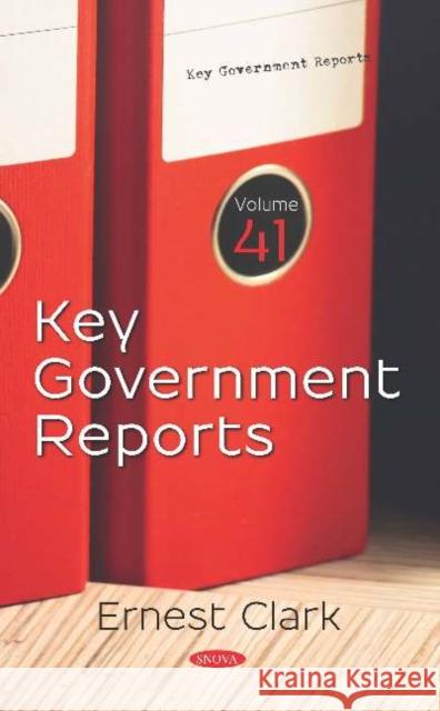 Key Government Reports. Volume 41: Volume 41 Ernest Clark   9781536168044 Nova Science Publishers Inc