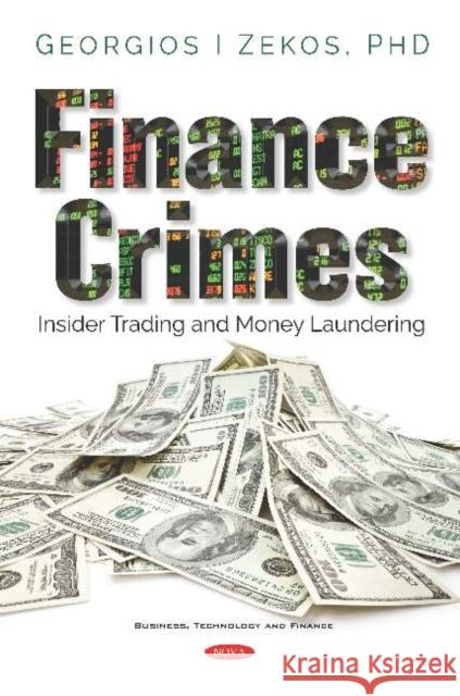 Finance Crimes: Insider Trading and Money Laundering: Insider Trading and Money Laundering Georgios I. Zekos   9781536168372 Nova Science Publishers Inc