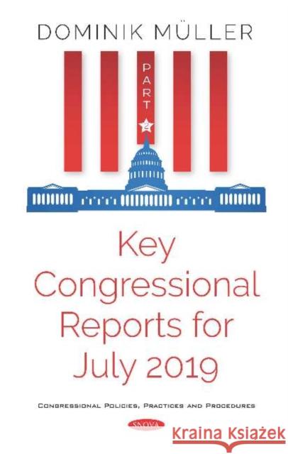 Key Congressional Reports for July 2019: Part II Dominik Müller 9781536168419