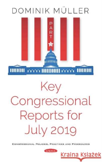 Key Congressional Reports for July 2019: Part III Dominik Muller 9781536168433