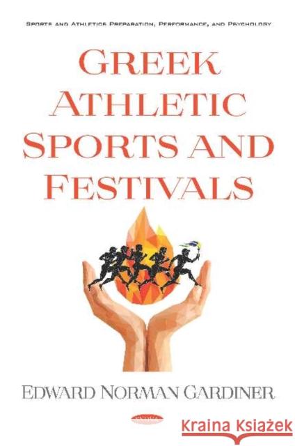 Greek Athletic Sports and Festivals Edward Norman Gardiner   9781536168785