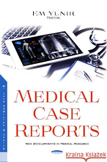 Medical Case Reports Em Yunir   9781536168846 Nova Science Publishers Inc