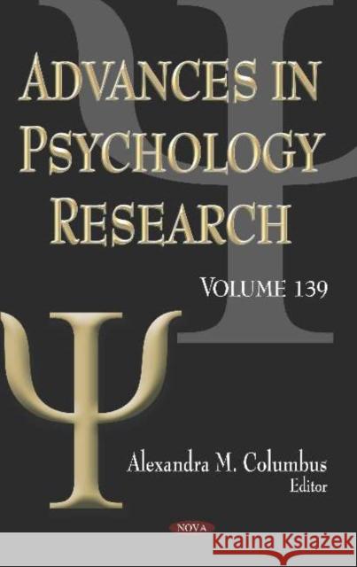 Advances in Psychology Research. Volume 139: Volume 139 Alexandra M. Columbus   9781536168860 Nova Science Publishers Inc