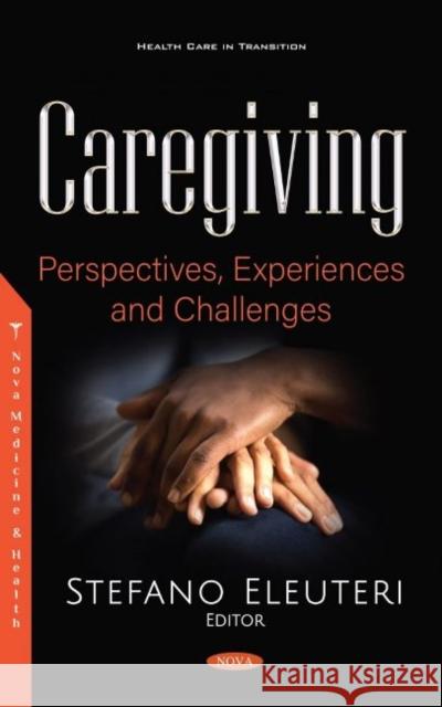Caregiving: Perspectives, Experiences and Challenges Stefano Eleuteri   9781536168891 Nova Science Publishers Inc