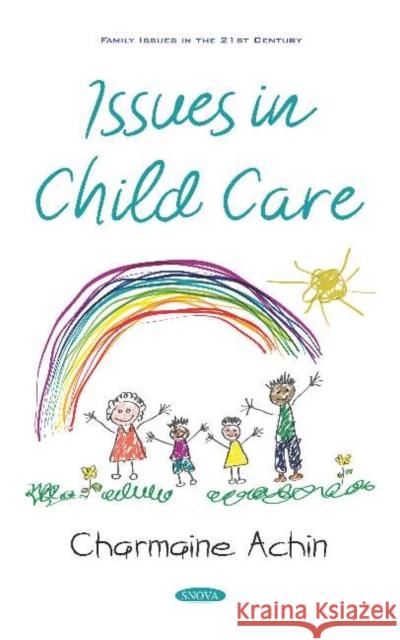 Issues in Child Care Charmaine Achin   9781536169058 Nova Science Publishers Inc