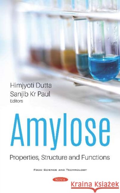 Amylose: Properties, Structure and Functions Himjyoti Dutta   9781536169324