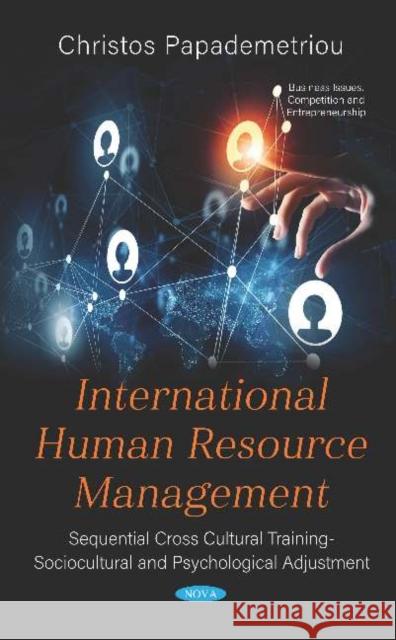International Human Resource Management: Sequential Cross Cultural Training  Sociocultural and Psychological Adjustment Christos Papademetriou   9781536169478 Nova Science Publishers Inc