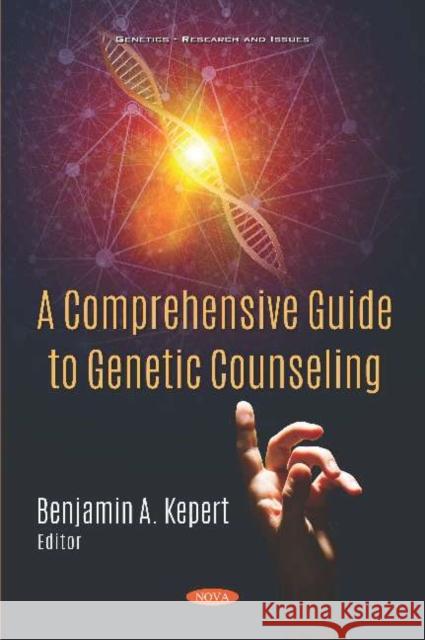 A Comprehensive Guide to Genetic Counseling Benjamin A. Kepert   9781536169751