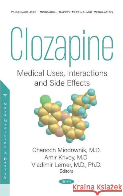 Clozapine: Medical Uses, Interactions and Side Effects Vladimir Lerner   9781536169911 Nova Science Publishers Inc