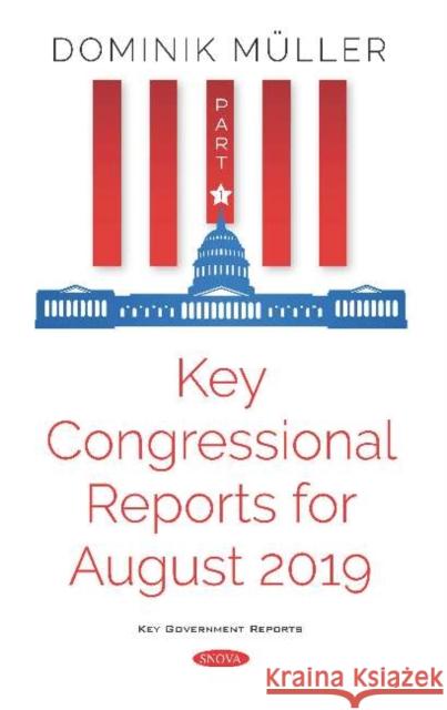 Key Congressional Reports for August 2019: Part I Dominik Müller 9781536170207
