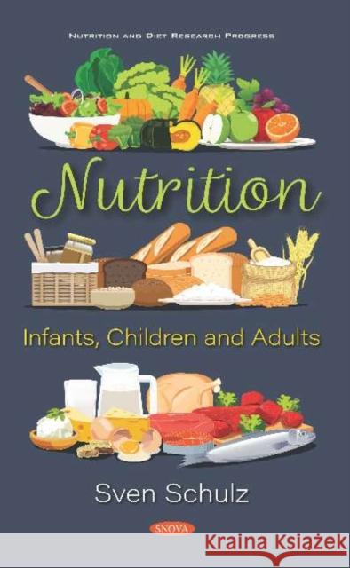 Nutrition: Infants, Children and Adults Sven Schulz   9781536170443 Nova Science Publishers Inc