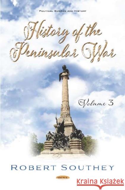 History of the Peninsular War. Volume III: Volume III Robert Southey   9781536170757 Nova Science Publishers Inc