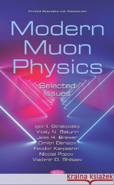Modern Muon Physics: Selected Issues Igor I. Strakovsky   9781536170856 Nova Science Publishers Inc