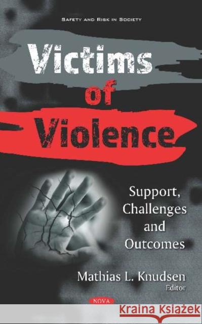 Victims of Violence: Support, Challenges and Outcomes Mathias L. Knudsen   9781536171402 Nova Science Publishers Inc