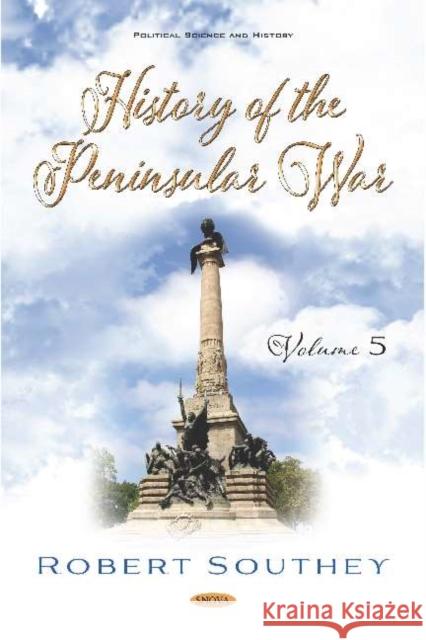 History of the Peninsular War. Volume V: Volume 5 Robert Southey   9781536171488 Nova Science Publishers Inc