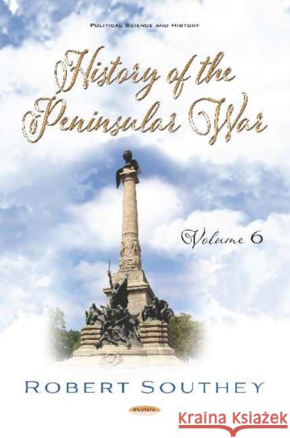 History of the Peninsular War. Volume VI: Volume VI Robert Southey   9781536171501 Nova Science Publishers Inc