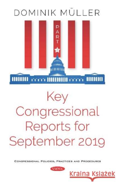 Key Congressional Reports for September 2019: Part II Dominik Muller   9781536172386 Nova Science Publishers Inc