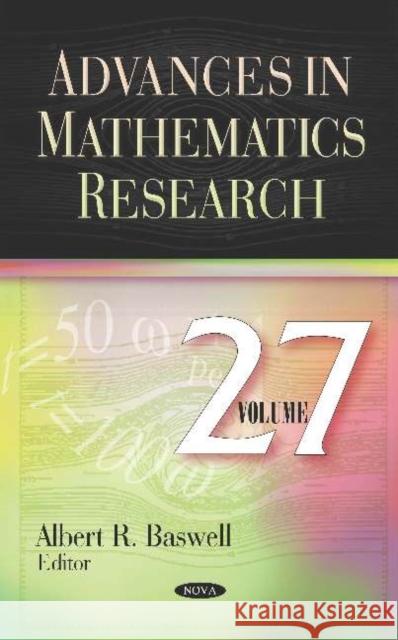 Advances in Mathematics Research. Volume 27: Volume 27 Albert R. Baswell   9781536172461 Nova Science Publishers Inc