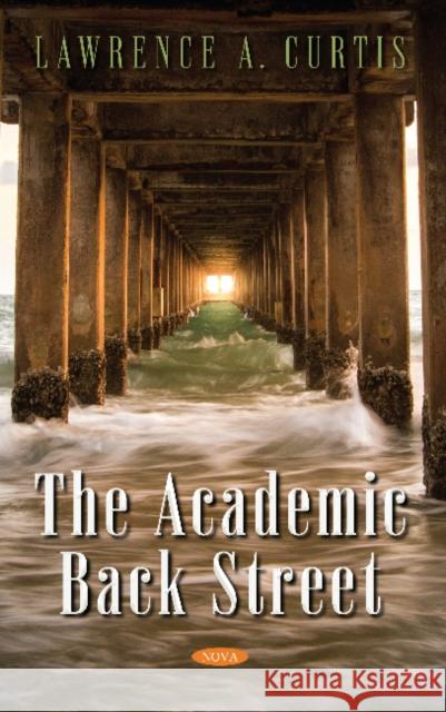 The Academic Back Street Lawrence A. Curtis   9781536172799 Nova Science Publishers Inc
