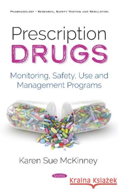 Prescription Drugs: Monitoring, Safety, Use and Management Programs Karen Sue McKinney   9781536172881 Nova Science Publishers Inc