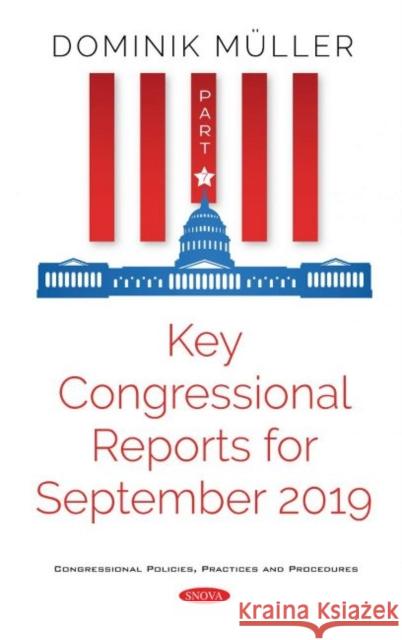 Key Congressional Reports for September 2019. Part VII: Part VII Dominik Muller   9781536173116 Nova Science Publishers Inc
