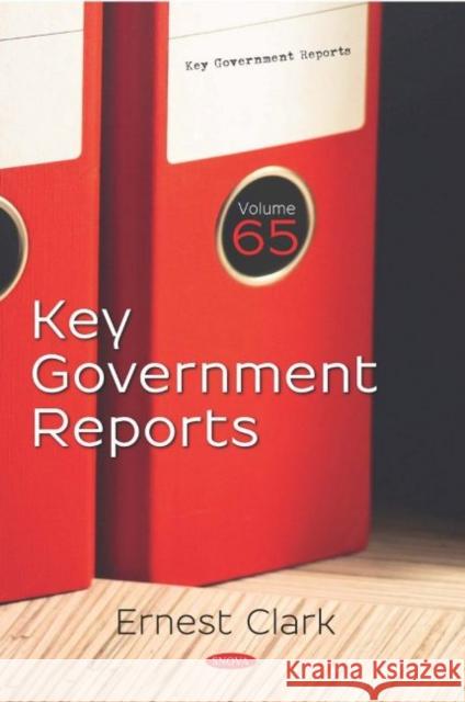 Key Government Reports. Volume 65: Volume 65 Ernest Clark 9781536173253 Nova Science Publishers Inc