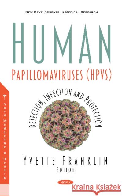 Human Papillomaviruses (HPVs): Detection, Infection and Protection Yvette Franklin   9781536173314 Nova Science Publishers Inc