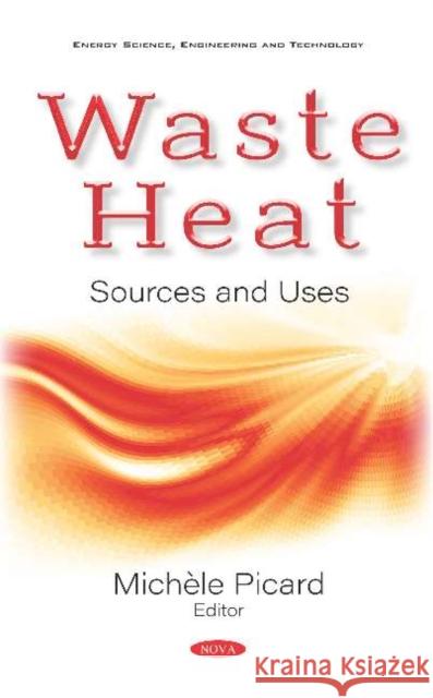Waste Heat: Sources and Uses Michele Picard   9781536173550 Nova Science Publishers Inc