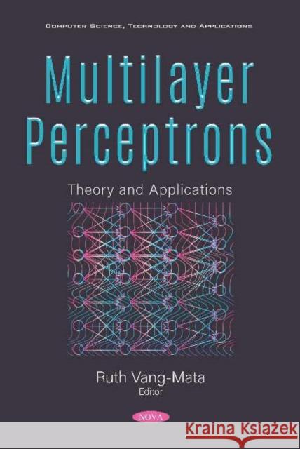 Multilayer Perceptrons: Theory and Applications Ruth Vang-Mata   9781536173642 Nova Science Publishers Inc