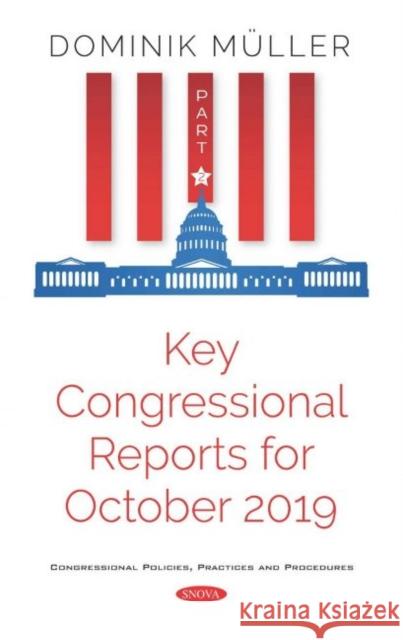 Key Congressional Reports for October 2019. Part II Dominik Muller   9781536174021 Nova Science Publishers Inc