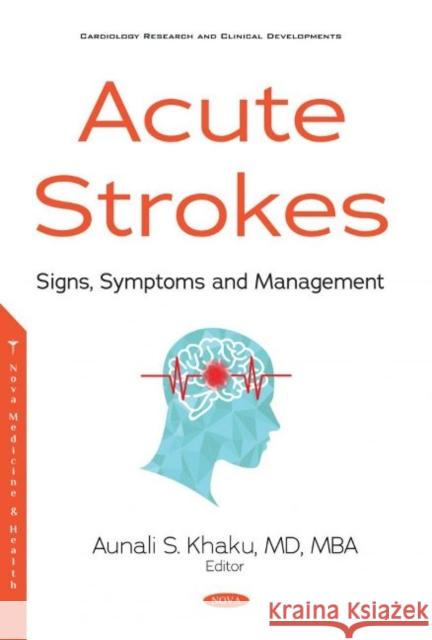 Acute Strokes: Signs, Symptoms and Management Aunali S. Khaku   9781536174120 Nova Science Publishers Inc