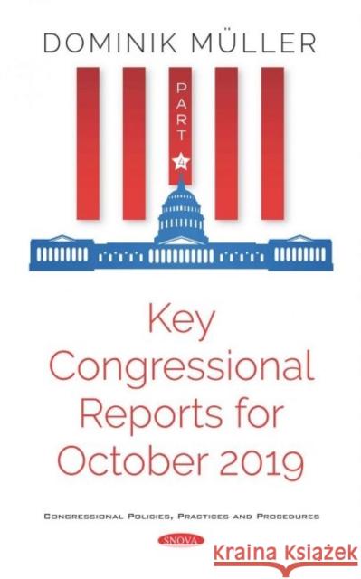 Key Congressional Reports for October 2019: Part IV Dominik Muller   9781536174298 Nova Science Publishers Inc