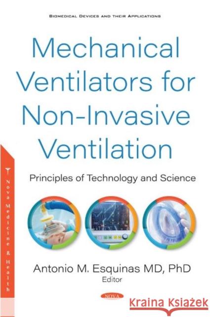 Mechanical Ventilators for Non-Invasive Ventilation: Principles of Technology and Science Antonio M. Esquinas 9781536174359 Nova Science Publishers Inc (RJ)