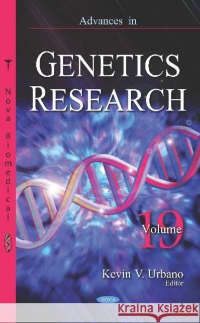 Advances in Genetics Research. Volume 19 Kevin V. Urbano   9781536174373 Nova Science Publishers Inc