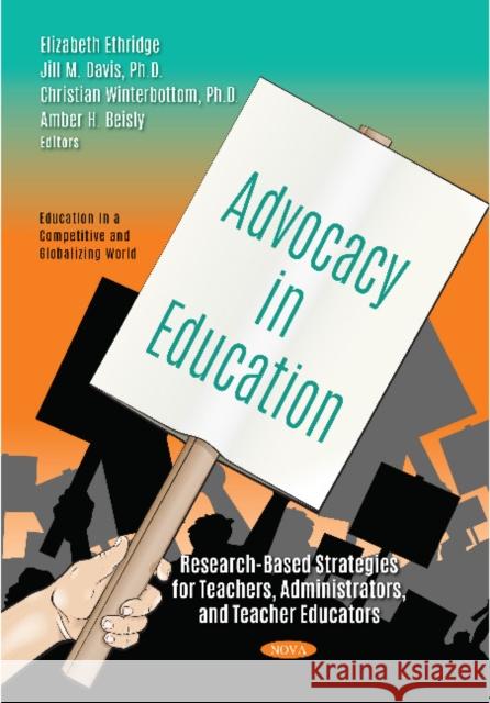 Advocacy in Education: Research-Based Strategies for Teachers, Administrators, and Teacher Educators Christian Winterbottom 9781536174601 Nova Science Publishers Inc (RJ)