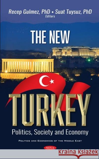 The New Turkey: Politics, Society and Economy Recep Gulmez 9781536174649 Nova Science Publishers Inc (RJ)