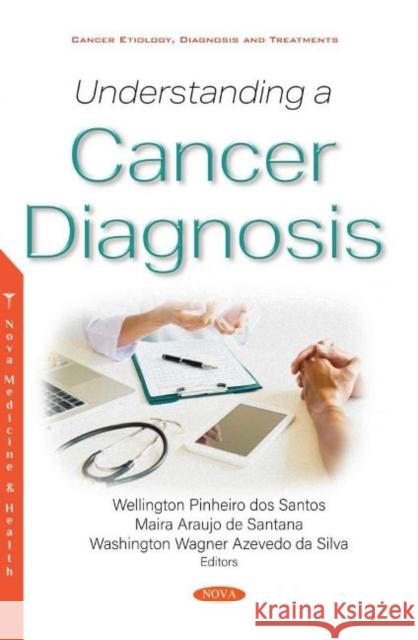 Understanding a Cancer Diagnosis Wellington dos Pinheiro dos Santos   9781536175202