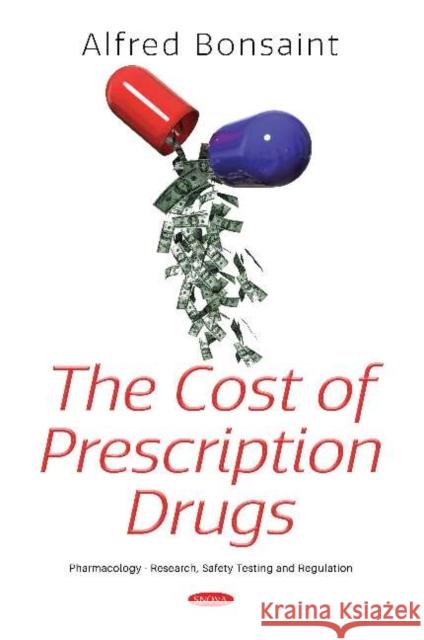 The Cost of Prescription Drugs Alfred Bonsaint   9781536175400 Nova Science Publishers Inc