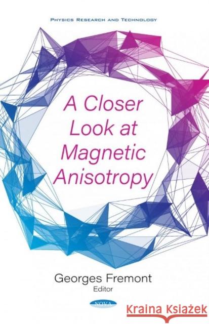 A Closer Look at Magnetic Anisotropy Georges Fremont   9781536175660 Nova Science Publishers Inc