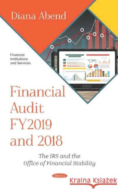 Financial Audit FY2019 and 2018: The IRS and the Office of Financial Stability Diana Abend   9781536175813 Nova Science Publishers Inc
