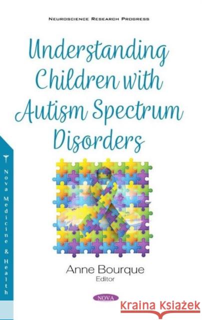 Understanding Children with Autism Spectrum Disorders Anne Bourque   9781536176476 Nova Science Publishers Inc