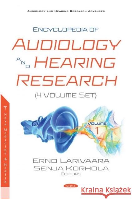 Encyclopedia of Audiology and Hearing Research (4 Volume Set) Erno Larivaara   9781536177022 Nova Science Publishers Inc