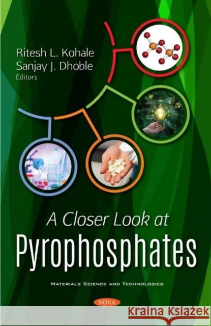 A Closer Look at Pyrophosphates Ritesh L. Kohale   9781536177305 Nova Science Publishers Inc